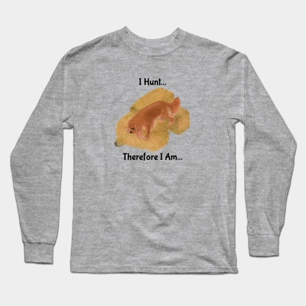 Cavalier King Charles Spaniel Barn Hunt, I Hunt Therefore I Am Long Sleeve T-Shirt by Cavalier Gifts